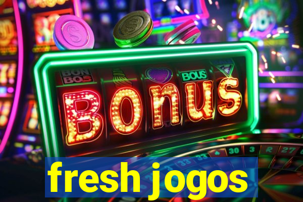 fresh jogos